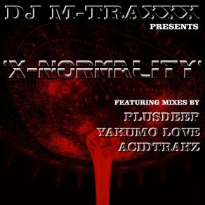 Download track X-Normality (AcidTrakz Mix) DJ M-Traxxx