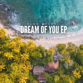 Download track Dream Of You Elan Myles