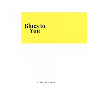 Download track Blues To Elvin John Coltrane