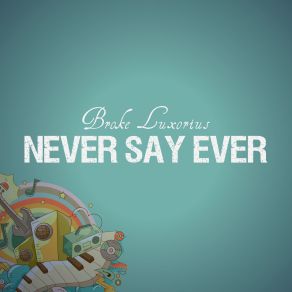 Download track Never Say Ever Broke Luxorius