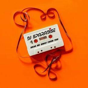 Download track Drag Me Away From You (Radio Edit) Dj Sparadise