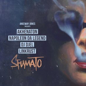 Download track Sfumato ANEEWAY JONESAkhenaton, Napoleon Da Legend, DJ Djel