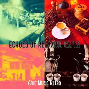 Download track Tremendous Backdrops For Cozy Cafes Cafe Music Retro