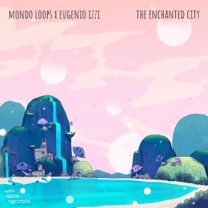 Download track The Enchanted City Eugenio Izzi, Mondo Loops