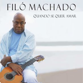 Download track Quando Se Quer Amar Filó Machado