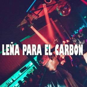 Download track Leña Para El Carbón Roque Me Gusta