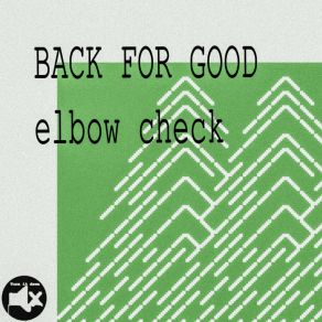 Download track Elbow Check Two Back For Good