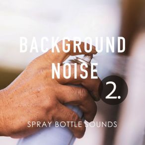 Download track Spray Bottle Sounds, Pt. 2 Thomas O'Reilly