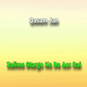 Download track Zalime Stargo Ke De Aor Dai Qasam Jan