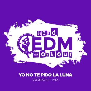 Download track Yo No Te Pido La Luna (Workout Mix Edit 140 Bpm) Hard EDM Workout