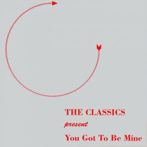 Download track Baby You Gotta Be Mine (Happy Feeling) The Classics