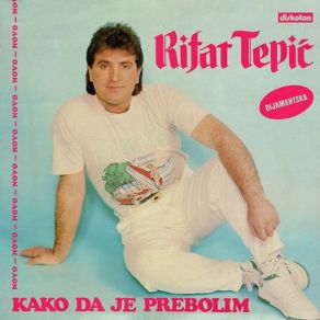 Download track Kako Da Je Prebolim Rifat Tepic