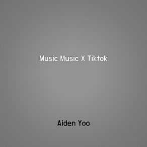 Download track Music Music X Tiktok Aiden Yoo