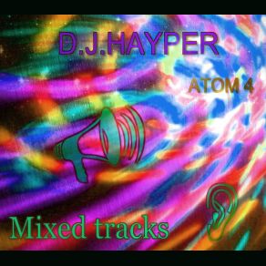 Download track ATOM 4 D. J. Hayper