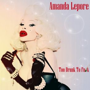 Download track Too Drunk To Fuck Amanda Lepore