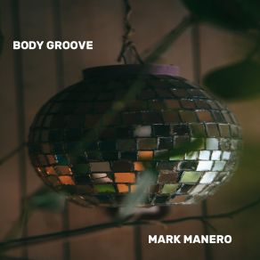 Download track Body Groove Mark Manero