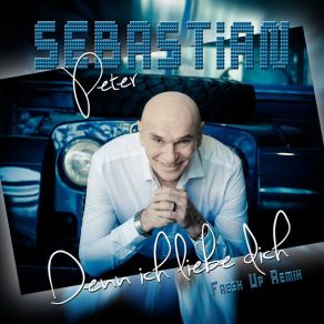 Download track Denn Ich Lieb Dich Fresh-Up-Mix (Single-Version) Peter Sebastian