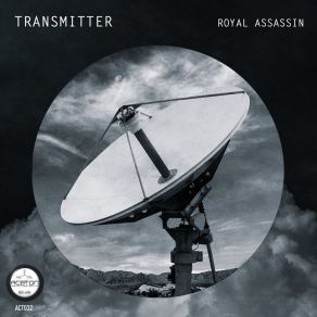 Download track Transmitter (Original Mix) Royal Assassin