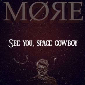 Download track See U, Space Cowboy MØЯЕ