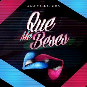 Download track Que Me Beses Bonny Cepeda