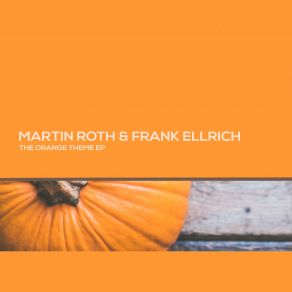 Download track The Orange Theme (Martin Roth Mix) Martin Roth, Frank Ellrich