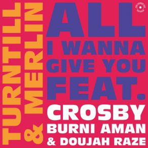 Download track All I Wanna Give You (Instrumental) Burni AmanCrosby, Doujah Raze, Merlin, Turntill