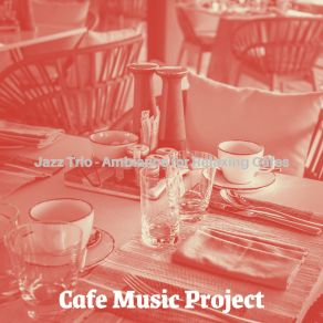 Download track Artistic Backdrops For Relaxing Cafes Cafe Music Project