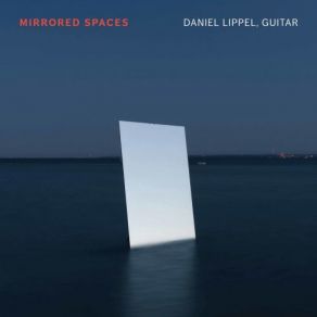 Download track Mirrored Spaces IV. Reflected Daniel Lippel