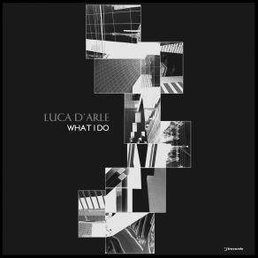 Download track What I Do (Deep Mix) Luca D'Arle