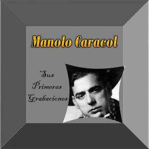 Download track De La Gloria A La Petenera Manolo Caracol