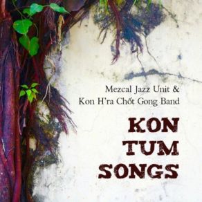 Download track Kon Tum Rain Mezcal Jazz Unit