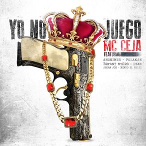 Download track Yo No Juego (Bryant Myers, Anonimus, Polakan, Lyan, Benyo El Multi & Jhoan Joe) Mc CejaAnonimus, Benyo El Multi, Polakan, Jhoan Joe, Lyan, Bryant Myers