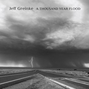 Download track A Thousand Year Flood Jeff Greinke