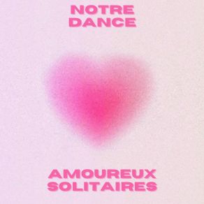 Download track Amoureux Solitaires Notre Dance