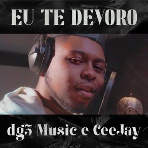 Download track Eu Te Devoro (Extended Version) CeeJayDg3 Music Experience