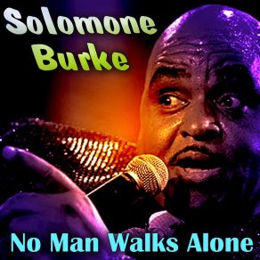 Download track No Man Walks Alone Solomone Burke