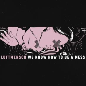 Download track We Know How To Be A Mess (Instrumental Version) Luftmensch