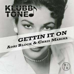 Download track Gettin It On' Clubbdubb Adri Block, Chris Marina