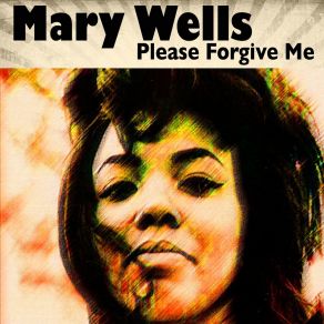 Download track Please Forgive Me Mary Wells