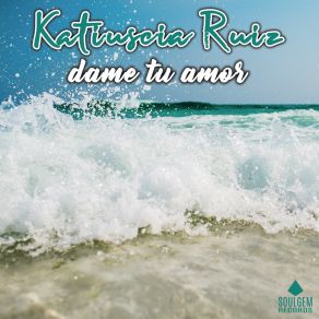 Download track Dame Tu Amor (Extended Version) Katiuscia RuizSteve Zerbysound