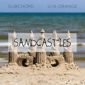 Download track Sandcastles (Giriu Dvasios Remix) Ilya OrangeGiriu Dvasios