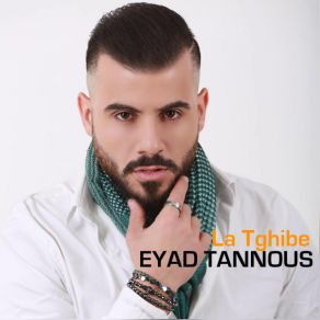 Download track La Tghibe Eyad Tannous