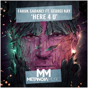 Download track Here 4 U (Original Mix) Faruk Sabanci, Georgi Kay