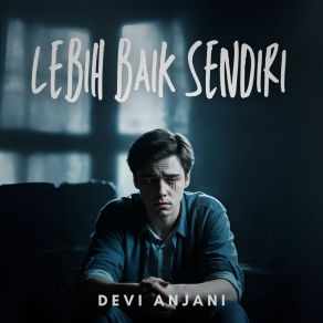 Download track Lebih Baik Sendiri Devi Anjani