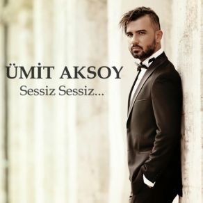 Download track Sessiz Sessiz Ümit Aksoy