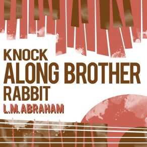 Download track Knock Along Brother Rabbit L. M. Abraham