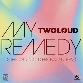 Download track My Remedy (Official Untold Festival Anthem) (Video Edit) Twoloud