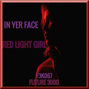 Download track Red Light Girl (Club Mix) In Yer Face