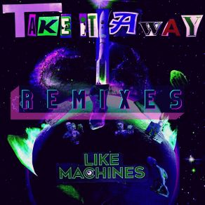 Download track Take It Away (Dappr Remix) Like MachinesDappr