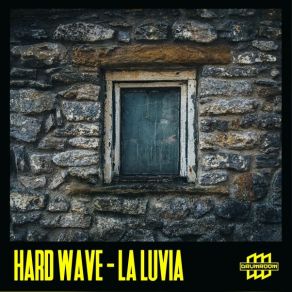 Download track La Luvia Hard Wave